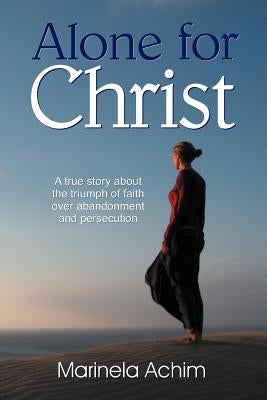 Alone for Christ by Achim, Marinela