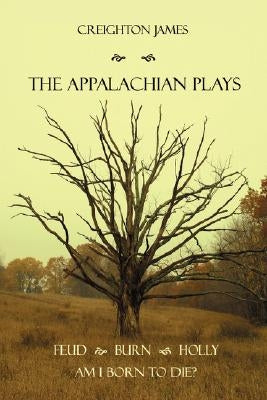 The Appalachian Plays by James, Creighton