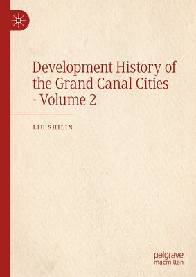 Development History of the Grand Canal Cities - Volume 2 by Shilin, Liu