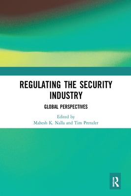 Regulating the Security Industry: Global Perspectives by Nalla, Mahesh
