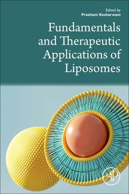 Fundamentals and Therapeutic Applications of Liposomes by Kesharwani, Prashant