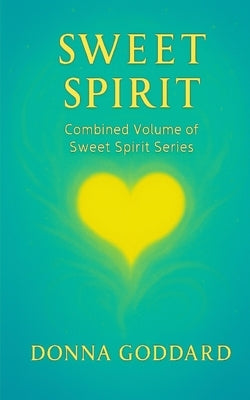 Sweet Spirit: Combined Volume by Goddard, Donna