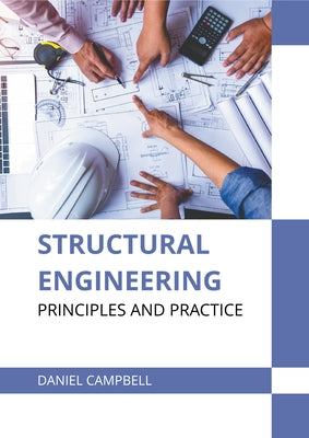 Structural Engineering: Principles and Practice by Campbell, Daniel