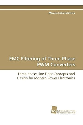 EMC Filtering of Three-Phase Pwm Converters by Heldwein, Marcelo Lobo