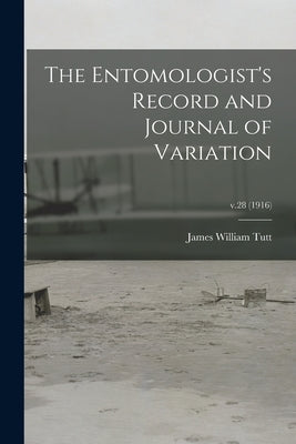 The Entomologist's Record and Journal of Variation; v.28 (1916) by Tutt, James William 1858-1911