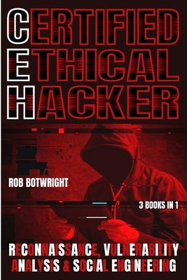 Certified Ethical Hacker: Reconnaissance, Vulnerability Analysis & Social Engineering by Botwright, Rob