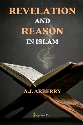Revelation and Reason in Islam by Arberry, A. J.
