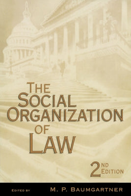 The Social Organization of Law by Baumgartner, M. P.