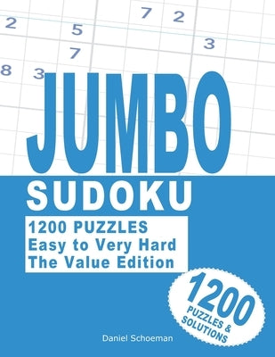 Jumbo Sudoku: 1200 Puzzles with 4 Levels. by Schoeman, Daniel
