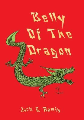Belly of the Dragon by Romig, Jack E.