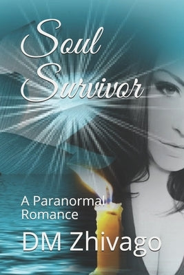 Soul Survivor: A Paranormal Romance by Zhivago, DM