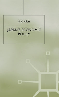 Japan's Economic Policy by Allen, G. C.