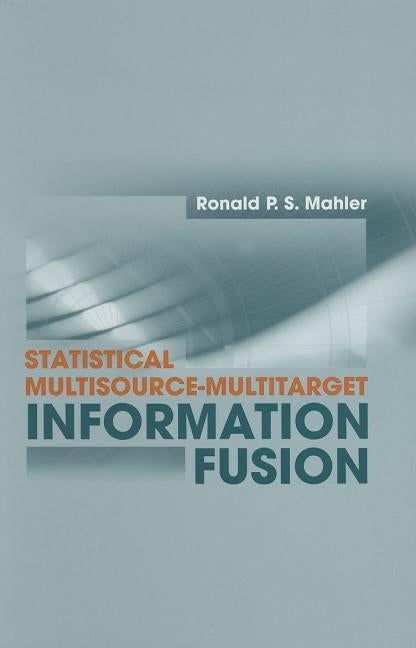 Statistical Multisource-Multitarget INF by Mahler, Ronald P. S.