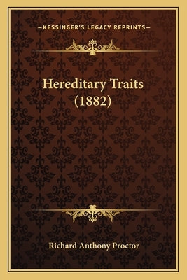 Hereditary Traits (1882) by Proctor, Richard Anthony