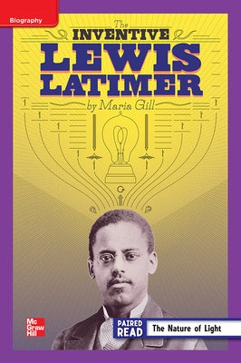Reading Wonders Leveled Reader the Inventive Lewis Latimer: Ell Unit 5 Week 3 Grade 4 by McGraw Hill