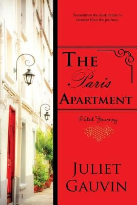 The Paris Apartment: Fated Journey by Gauvin, Juliet