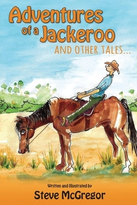 Adventures of a Jackeroo by McGregor, Steve