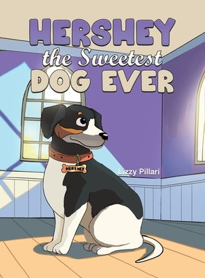 Hershey the Sweetest Dog Ever by Pillari, Lizzy