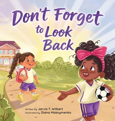 Don't Forget to Look Back by Wilbert, Jarvis T.