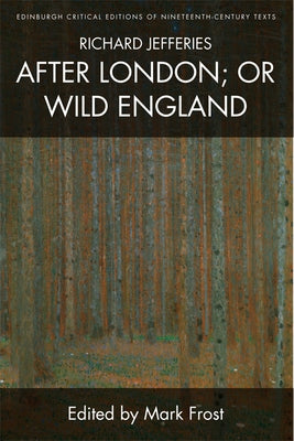 Richard Jefferies, After London; Or Wild England by Jefferies, Richard