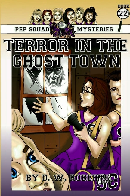Pep Squad Mysteries Book 22: Terror in the Ghost Town by Roberts, Dw