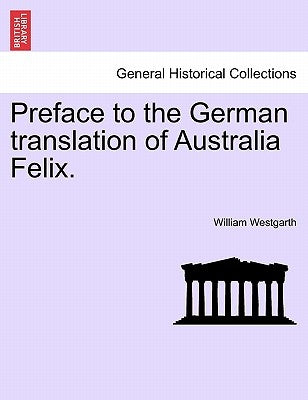 Preface to the German Translation of Australia Felix. by Westgarth, William