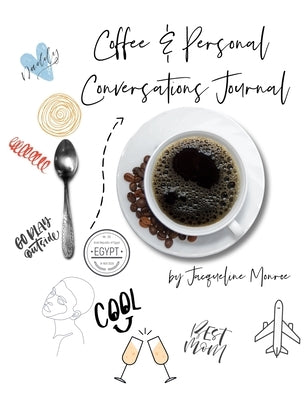 Coffee & Personal Conversations Journal by Monroe, Jacqueline