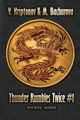 Thunder Rumbles Twice (Wuxia Series Book #1) by Bachurova, M.