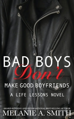 Bad Boys Don't Make Good Boyfriends: A Steamy New Adult Workplace Romance by Smith, Melanie a.