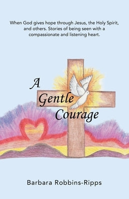 A Gentle Courage by Robbins-Ripps, Barbara