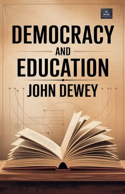 Democracy and Education by John Dewey