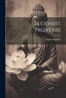 Buddhist Proverbs by Kansksa, Sapha