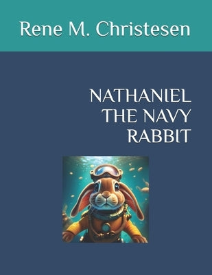 Nathaniel the Navy Rabbit by Christesen, Rene M.