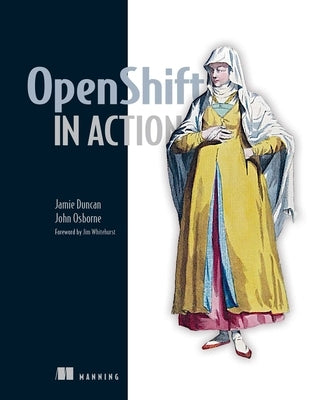 Openshift in Action by Jamie Duncan
