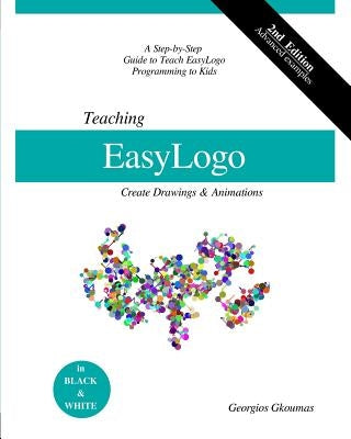 Teaching Easylogo: 2nd Edition (Black and White Edition) by Gkoumas, Georgios