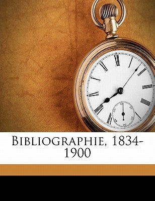 Bibliographie, 1834-1900 by Universite Catholique De Louvain (1835-