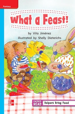 Reading Wonders Leveled Reader What a Feast!: On-Level Unit 6 Week 1 Grade 1 by McGraw Hill