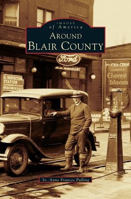 Around Blair County by Pulling, Anne Frances