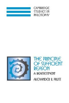 The Principle of Sufficient Reason: A Reassessment by Pruss, Alexander R.