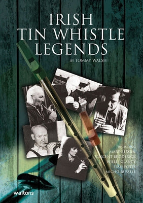 Irish Tin Whistle Legends by Walsh, Tommy