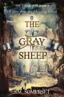 The Gray Sheep: The Lochsmith Book I by Somerset, S. M.