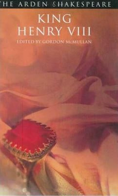 King Henry VIII: Third Series by Shakespeare, William