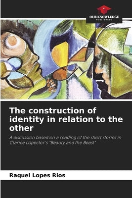 The construction of identity in relation to the other by Rios, Raquel Lopes
