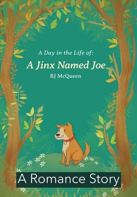A Day in the Life: a Jinx Named Joe: A Romance Story by McQueen, Bj