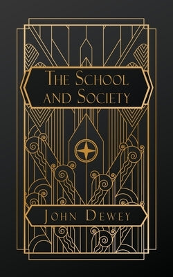 The School and Society by Dewey, John