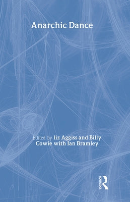 Anarchic Dance [With DVD-ROM] by Aggiss, Liz