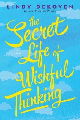 The Secret Life of Wishful Thinking by Dekoven, Lindy