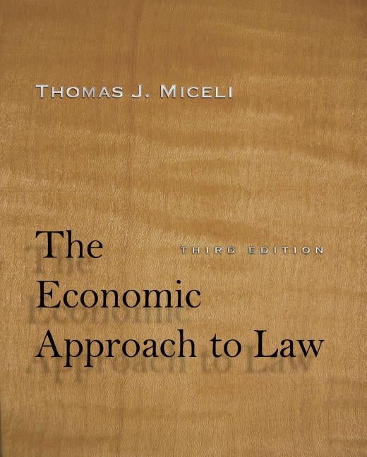 The Economic Approach to Law, Third Edition by Miceli, Thomas J.