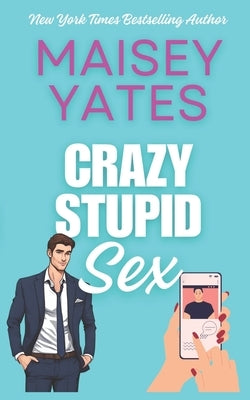 Crazy Stupid Sex by Yates, Maisey