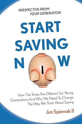 Start Saving Now by Spiewak, Jim, II